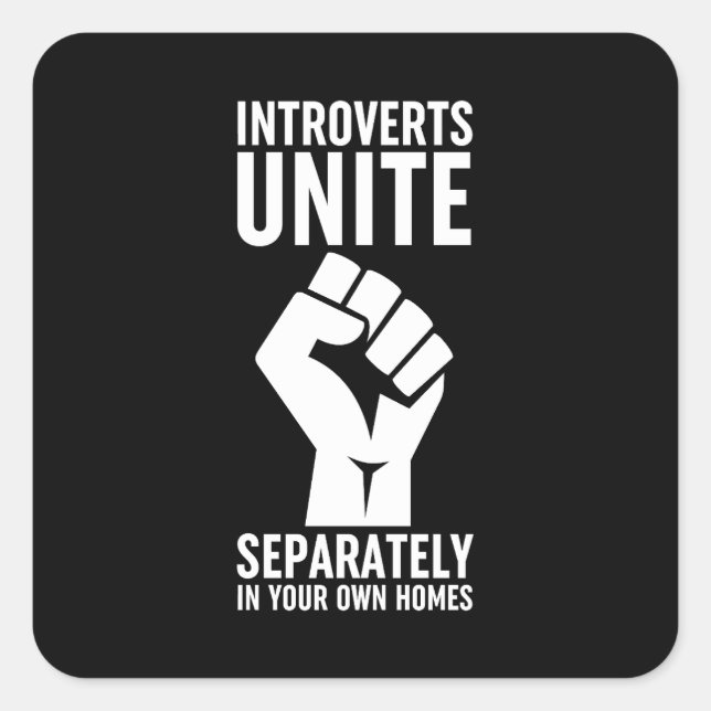 Introverts Unite Separately In Your Own Homes Square Sticker (Front)