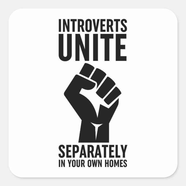 Introverts Unite Separately In Your Own Homes Square Sticker (Front)