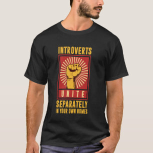 Introverts Unite Separately In Your Own Homes T-Shirt