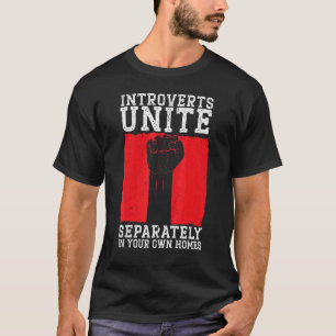 Introverts Unite Seperately At Your Own Homes Intr T-Shirt