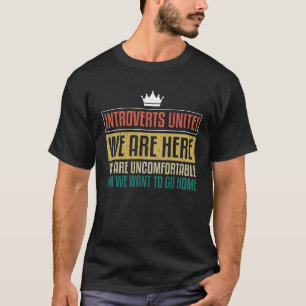 Introverts Unite We re Here We re Uncomfortable In T-Shirt