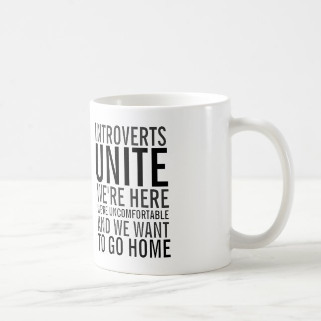 Introverts unite - we want to go home Coffee Mug (Right)