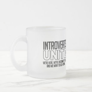 Introverts Unite: We want to go home Frosted Glass Coffee Mug