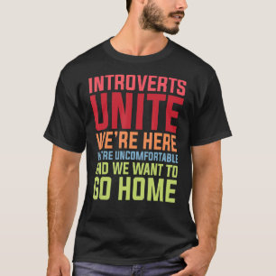 Introverts Unite We're Here Uncomfortable Want To T-Shirt