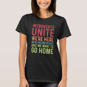 Introverts Unite We're Here Uncomfortable Want To T-Shirt