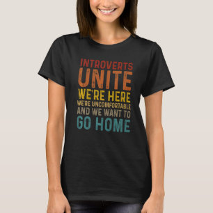 Introverts Unite We're Here Uncomfortable Want To T-Shirt
