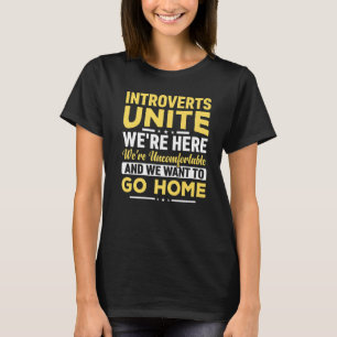 Introverts Unite We're Here We're Uncomfortable An T-Shirt