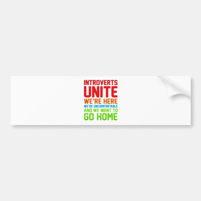 INTROVERTS UNITE WE'RE HERE WE'RE UNCOMFORTABLE... BUMPER STICKER (Front)