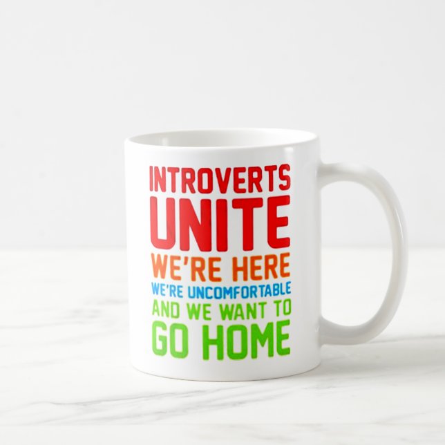 INTROVERTS UNITE WE'RE HERE WE'RE UNCOMFORTABLE... COFFEE MUG (Right)