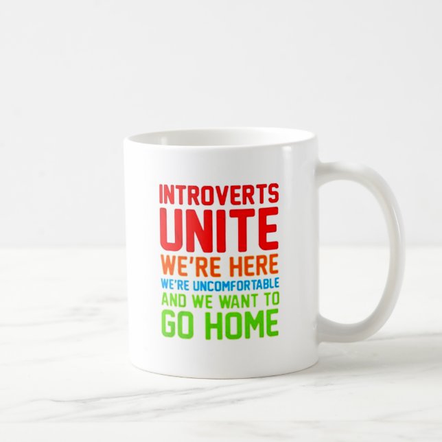 INTROVERTS UNITE WE'RE HERE WE'RE UNCOMFORTABLE... COFFEE MUG (Right)