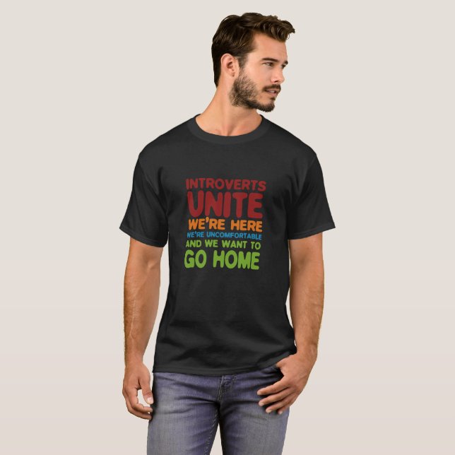 Introverts Unite we're here we're uncomfortable T-Shirt (Front Full)