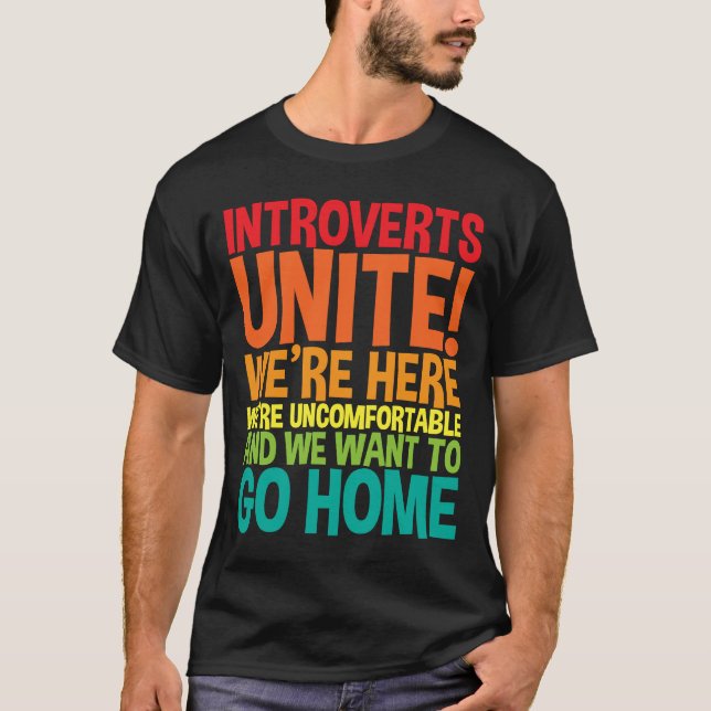 Introverts Unite We're Here We're Uncomfortable T-Shirt (Front)
