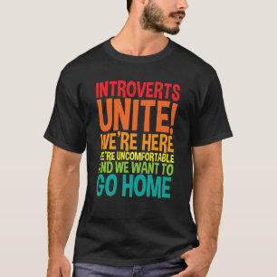 Introverts Unite We're Here We're Uncomfortable T-Shirt