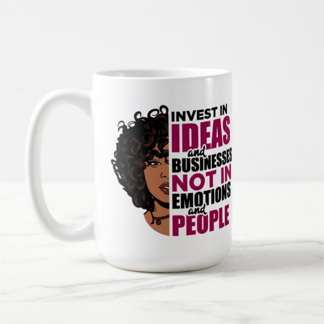 Invest in ideas and businesses not in emotions and coffee mug (Left)