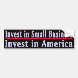 Invest in Small  Business Bumper Sticker
