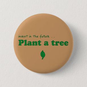 Invest in the future… plant a tree 6 cm round badge