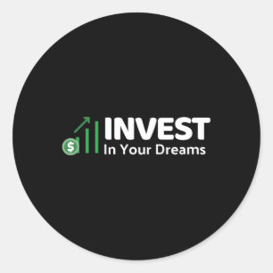 Invest In Your Dreams Investor Dividends Dividend Classic Round Sticker