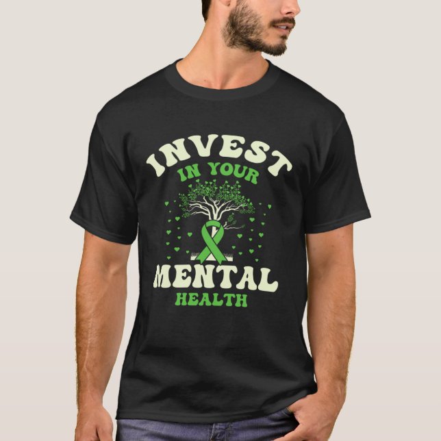 Invest In Your Mental Health Awareness Depression  T-Shirt (Front)