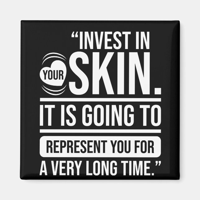 Invest in Your Skin Quote Skincare Lover Magnet (Front)