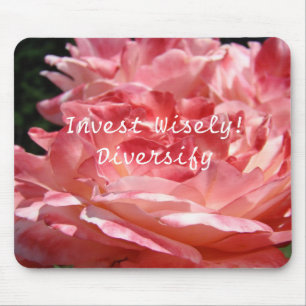 Invest Wisely! Diversify Pink Rose Flower mousepad