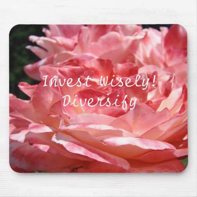 Invest Wisely! Diversify Pink Rose Flower mousepad (Front)