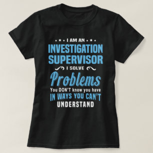 Investigation Supervisor T-Shirt