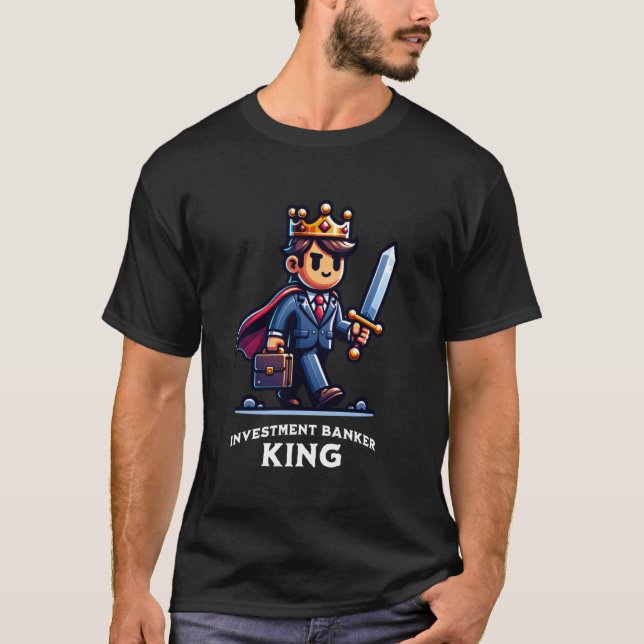 Investment Banker King Business Banking Profession T-Shirt (Front)