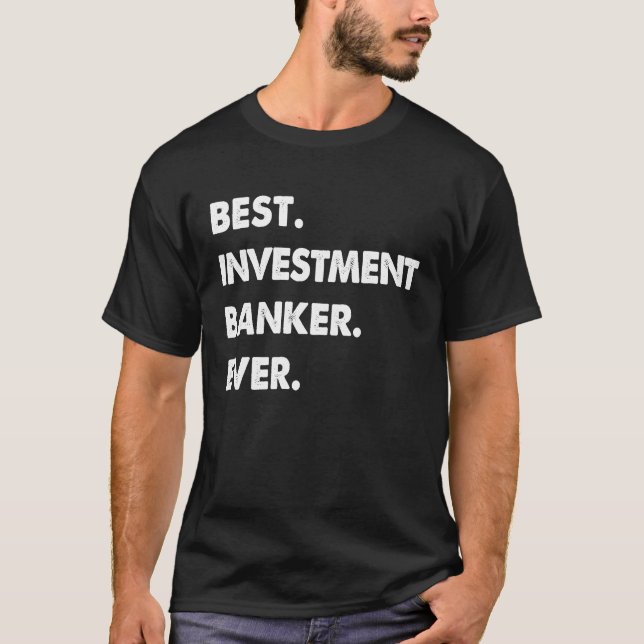 Investment Banker Profession Best Investment Banke T-Shirt (Front)
