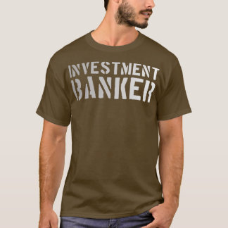 Investment Banker T-Shirt