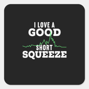 Investor A Good Short Squeeze Square Sticker