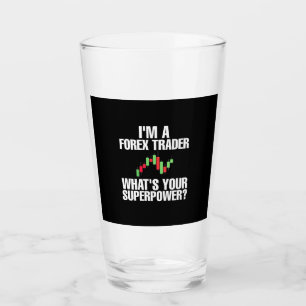 Investor I Am A Forex Trader Glass