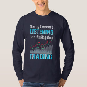 Investor I Was Thinking About Trading T-Shirt