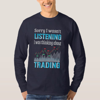 Investor I Was Thinking About Trading T-Shirt