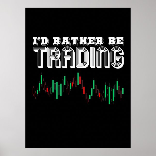 Investor I Would Rather Be Trading Poster (Front)