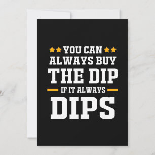 Investor You Can Always Buy The Dips Invitation