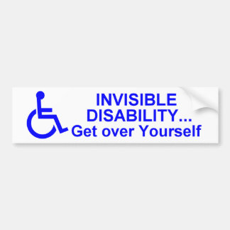 Invisible Disability... Get Over Yourself Bumper Sticker