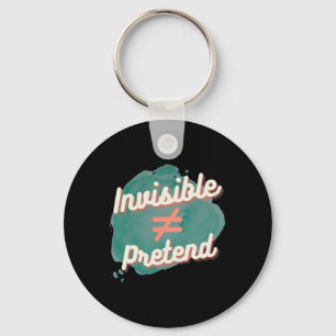 Invisible Doesn't Equal Pretend - Chronic Disabili Key Ring