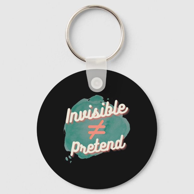Invisible Doesn't Equal Pretend - Chronic Disabili Key Ring (Front)