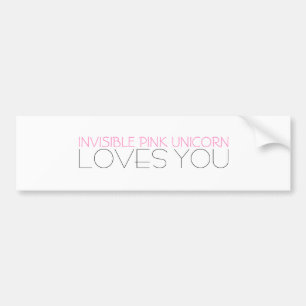 Invisible Pink Unicorn Loves You Bumper Sticker