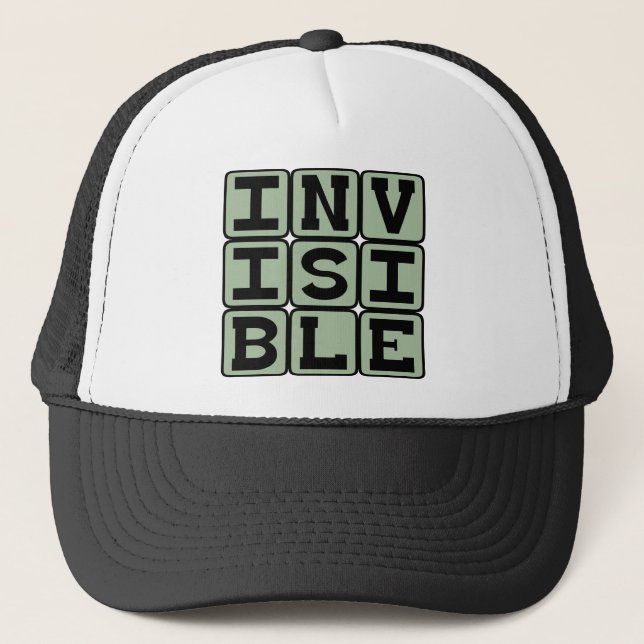 Invisible, Unseen to the Bare Eye Trucker Hat (Front)