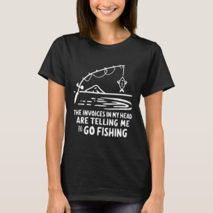 Invoices In My Head Fishing Funny Accounting Cpa T-Shirt