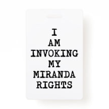Invoking my Miranda Rights-Right to Remain Silent