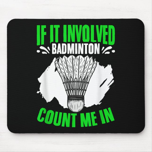 Involved Badminton Shuttle Sport Hobby Badminton P Mouse Mat (Front)