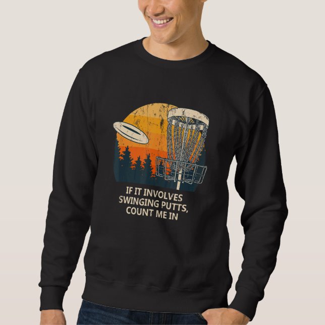Involves Swinging Putts Disc Golf Pun Golfer Joke  Sweatshirt (Front)