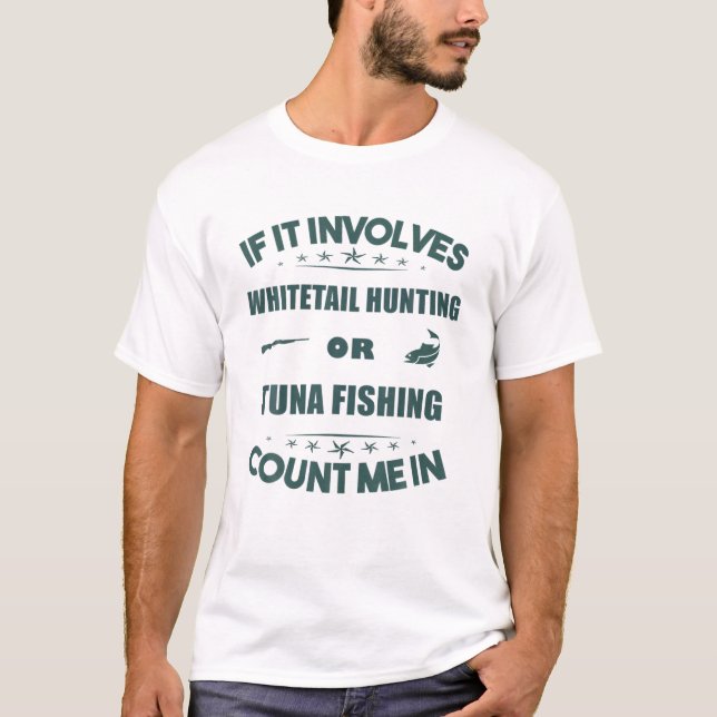 Involves Whitetailhunting And TUNA Fishing Count M T-Shirt (Front)