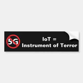 IoT = Instrument of Terror bumper sticker