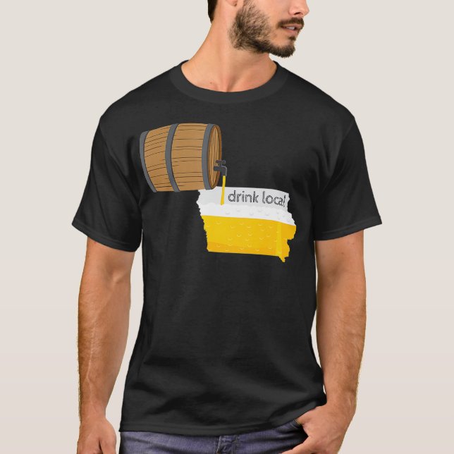 Iowa Drink Local  Gift for IA Craft Beer T-Shirt (Front)