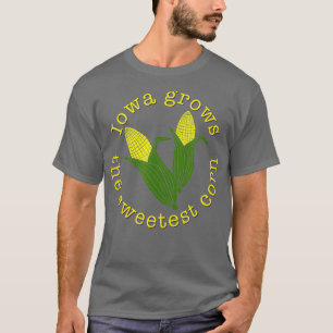 Iowa Grows The Sweetest Corn Funny Farming Gift T-Shirt