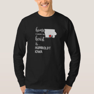Iowa Home Is Where The Heart Is Humboldt County T-Shirt