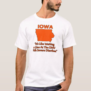 Iowa - Like Waiting In Line At The DMV... T-Shirt